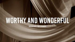 Worthy And Wonderful - Generation 4 Truth Worship