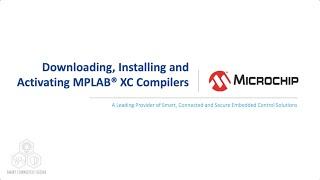 Downloading, Installing, and Activating MPLAB® XC Compilers