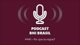 Podcast BNI Brasil | #440 - Por que as regras?