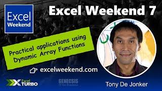 Excel Weekend 7 - Practical applications using Dynamic Array Functions - Tony De Jonker, MVP