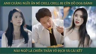 Anh chàng ngồi ăn mì chill chill bị côn đồ dọa đánh, nào ngờ là chiến thần vô địch và cái kết