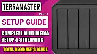 Terramaster NAS Multimedia Setup Guide