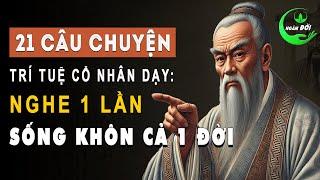 21 Câu Chuyện 21 Bài Học Giúp Khai Mở Trí Tuệ, Nghe Một Lần Sống Khôn Cả Một Đời |Triết Lý Sống Khôn