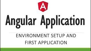 How to Setup Angular Development Environment and Create your First Angular Application.