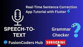 Learn to Build a Speech-to-Text Grammar Checker App in Flutter! 