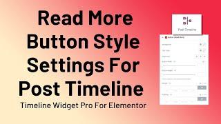 Timeline Widget Pro For Elementor  −Read More Button Style Settings For Post Timeline