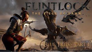 Blue Tries - Flintlock: The Siege of Dawn - A new "Souls-lite" from the makers of Ashen! Part 1.