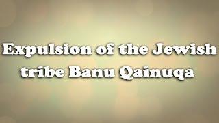 Expulsion of the Jewish tribe Banu Qainuqa Ep 23