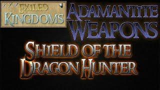 Exiled Kingdoms ~ Adamantite Weapons/Shield of the Dragon Hunter