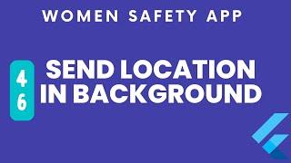 send location  in background |  women safety SOS app Flutter complete app part 46