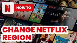 How to Change Netflix Region (2024) - Beginners Guide