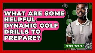 What Are Some Helpful Dynamic Golf Drills To Prepare? - The Golf Xpert