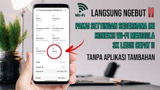 Ngebut Parah Cara Mempercepat Koneksi WiFi di Semua Android Tanpa Aplikasi Tambahan