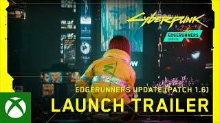 Cyberpunk 2077 x Cyberpunk: Edgerunners — Edgerunners Update (Patch 1.6) Official Launch Trailer