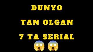 dunyo tan olgan 7-serial