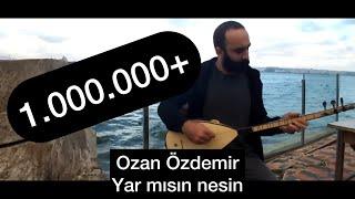 Ozan Özdemir - ''Yar mısın Nesin ''