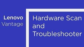 Lenovo PC Hardware Scan and Troubleshooter in Lenovo Vantage