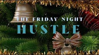 The Christmas Edition of The Friday Night Hustle