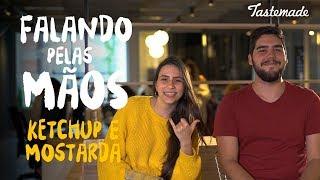 KETCHUP E MOSTARDA NO TOD@S TENTAM | Falando Pelas Mãos