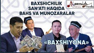 " BAXSHIYONA" BAXSHICHILIK SAN'ATI HAQIDA BAHS VA MUNOZARALAR..