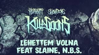 KILLAKIKITT - LEHETTEM VOLNA feat SLAINE, N.B.S. (PRODUCED BY SNOWGOONS)