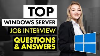 Top Windows Server Job Interview Questions and Answers