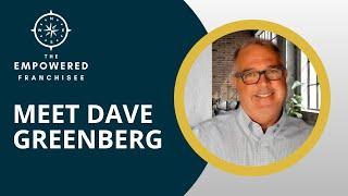 Meet Dave Greenberg of The Empowered Franchisee