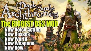 Dark Souls: ARCHTHRONES MOD DEMO - The BIGGEST DS3 Mod Ever (UNCUT PART 1)