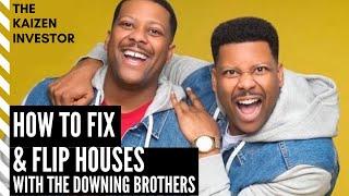 How to Buy & Fix Houses with the The Downing Brothers.