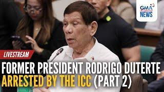 LIVE: Former President Rodrigo Duterte arrested by the ICC... Part 2 | GMA Integrated News - Replay