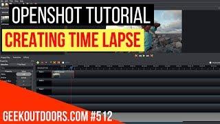 OPENSHOT TUTORIAL: Time Lapse Geekoutdoors.com EP512