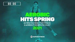 Aerobic Hits Spring 2021 (135 bpm/32 count) 60 Minutes Mixed for Fitness & Workout