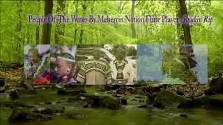 Native Flute Music: "People Of The Water" by: "Ryakin Rip"