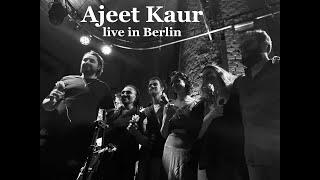 Ajeet Kaur • 11 October 2022 [Live in Berlin]