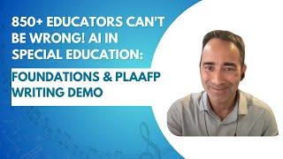 850+ Educators Can't Be Wrong! AI in Special Education: Foundations & PLAAFP Writing Demo
