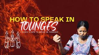 HOW TO SPEAK IN TONGUES| 4 EASY STEPS