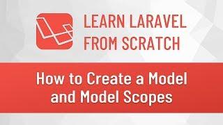 Laravel from Scratch #7 - How to Create a Model and Model Scopes