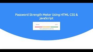 Check Password Strength with HTML, CSS, JavaScript and Regular Expressions