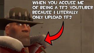 i'm not a tf2 youtuber, why would you think that?