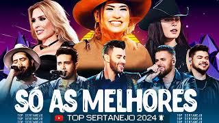 SERTANEJO 2024 | TOP 100 Musicas Sertanejas Mais Tocadas | As Melhores Musicas Sertanejas 2024 HD