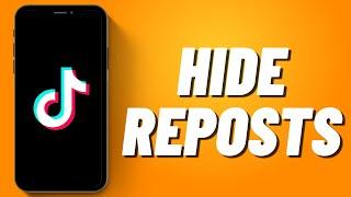 How to Hide Reposts on Tiktok (2023)