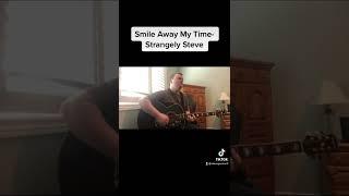 Smile Away My Time- Strangely Steve