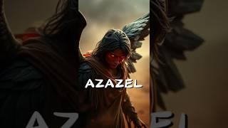 Azazel: The Fallen Angel They Don’t Want You to Know About