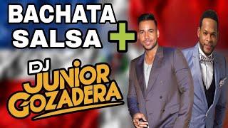 BACHATA Y SALSA MIX  PARA BEBER / MEZCLADA POR DJ JUNIOR GOZADERA  SALSA MIX - BACHATA MIX