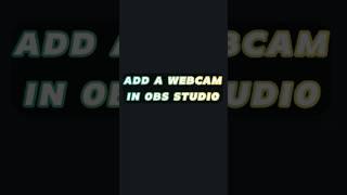 HOW TO ADD A WEBCAM IN OBS STUDIO