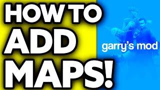 How To Add Maps in GMOD [BEST Way!]