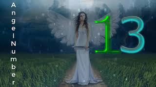 angel number 13 |  The meaning of angel number 13