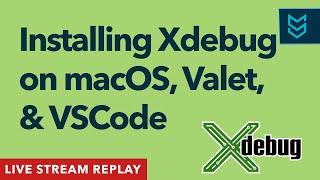 Installing Xdebug on macOS, Valet, & VSCode - with Derick Rethans