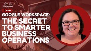 Google Workspace: The Secret to Smarter Business Operations