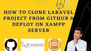 how to clone Laravel project from GitHub and Run it on Xampp Server